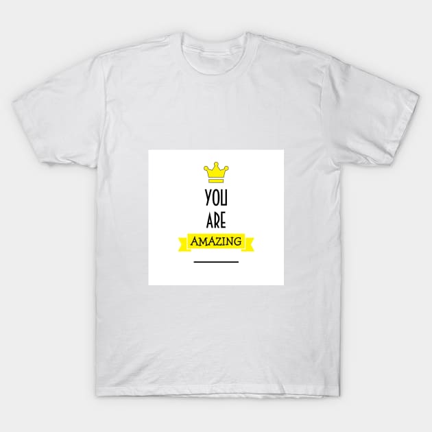 YOU ARE AMAZING T-Shirt by Dynamic Pearls